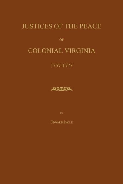 Justices of the Peace of Colonial Virginia 1757-1775