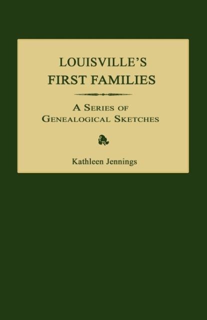 Louisvilles First Families: A Series of Genealogical Sketches