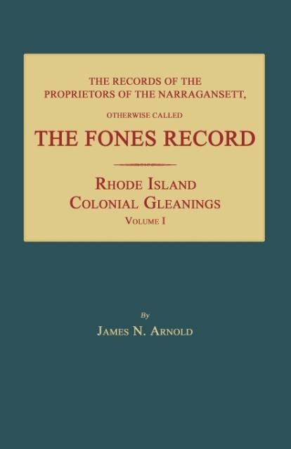 The Records of the Proprietors of the Narragansett, Otherwise Called the Fones Record