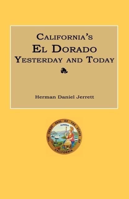 Californias El Dorado Yesterday and Today