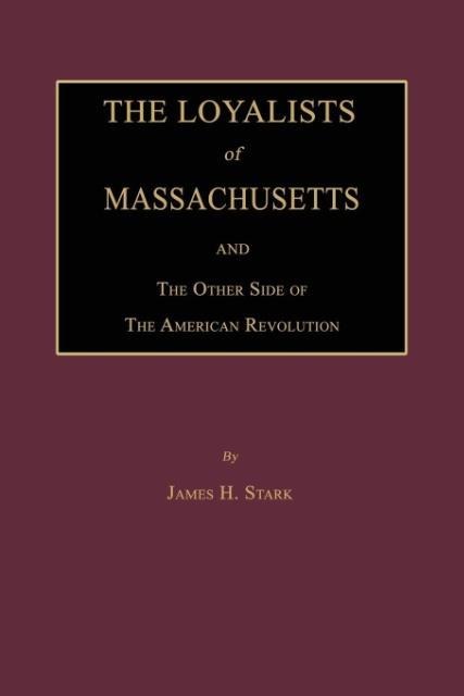 The Loyalists of Massachusetts and the Other Side of the American Revolution