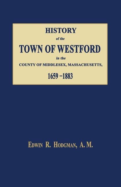 History of the Town of Westford, in the County of Middlesex, Massachusetts 1659-1883