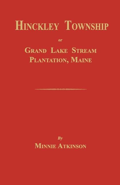 Hinckley Township; Or Grand Lake Stream Plantation [Maine]