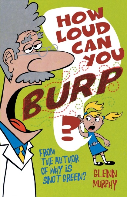 How Loud Can You Burp?: More Extremely Important Questions (and Answers!)