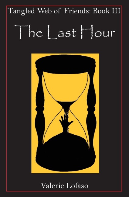Tangled Web of Friends: Book III - The Last Hour