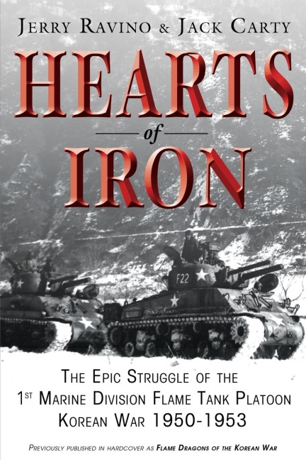 Hearts of Iron: The Epic Struggle of Teh 1st Marine Flame Tank Platoon: Korean War 1950-1953