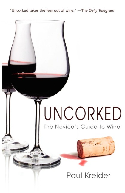 Uncorked: The Novices Guide to Wine