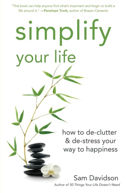 Simplify Your Life: How to De-Clutter & De-Stress Your Way to Happiness