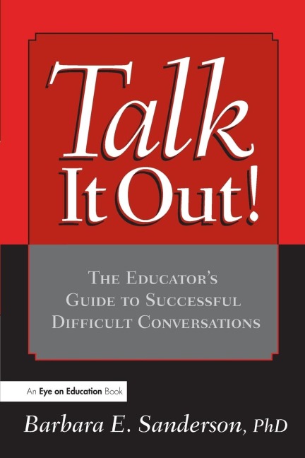 Talk It Out!: The Educators Guide to Successful Difficult Conversations