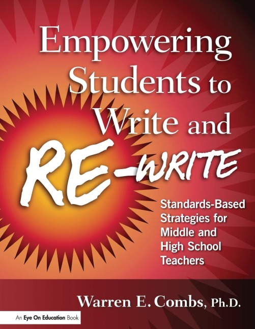 Empowering Students to Write and Re-write: Standards-Based Strategies for Middle and High School Teachers