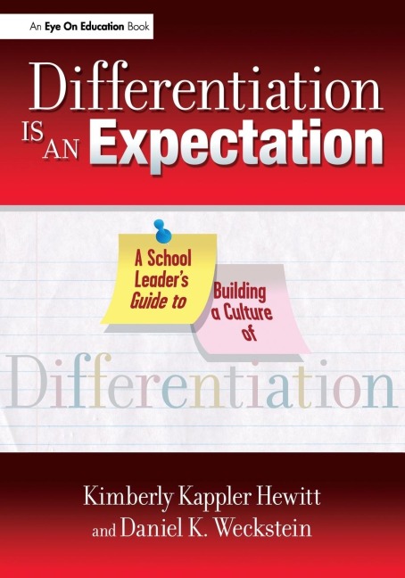 Differentiation Is an Expectation: A School Leaders Guide to Building a Culture of Differentiation