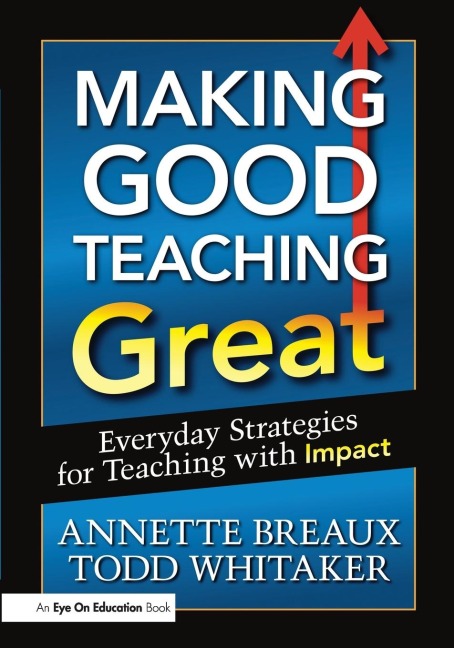Making Good Teaching Great: Everyday Strategies for Teaching with Impact