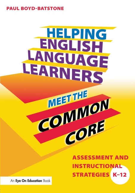 Helping English Language Learners Meet the Common Core: Assessment and Instructional Strategies K-12