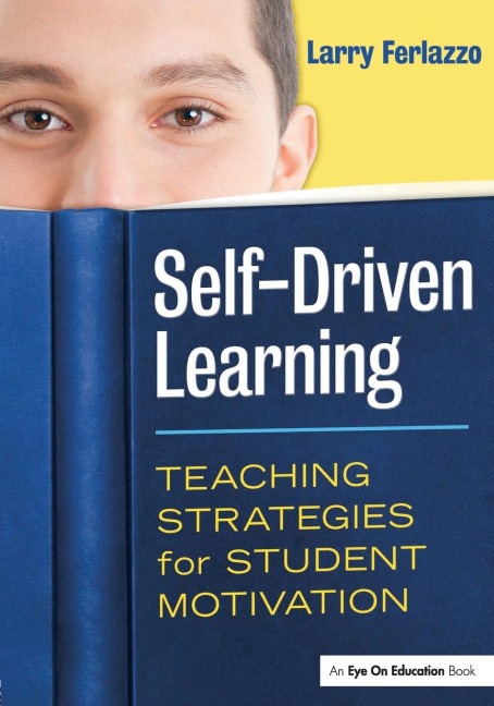 Self-Driven Learning: Teaching Strategies for Student Motivation