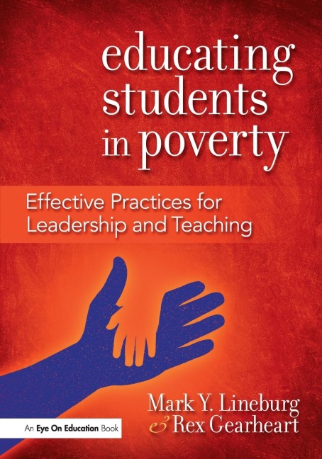 Educating Students in Poverty: Effective Practices for Leadership and Teaching