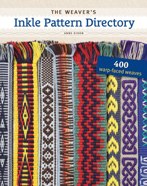 The Weavers Inkle Pattern Directory: 400 Warp-Faced Weaves
