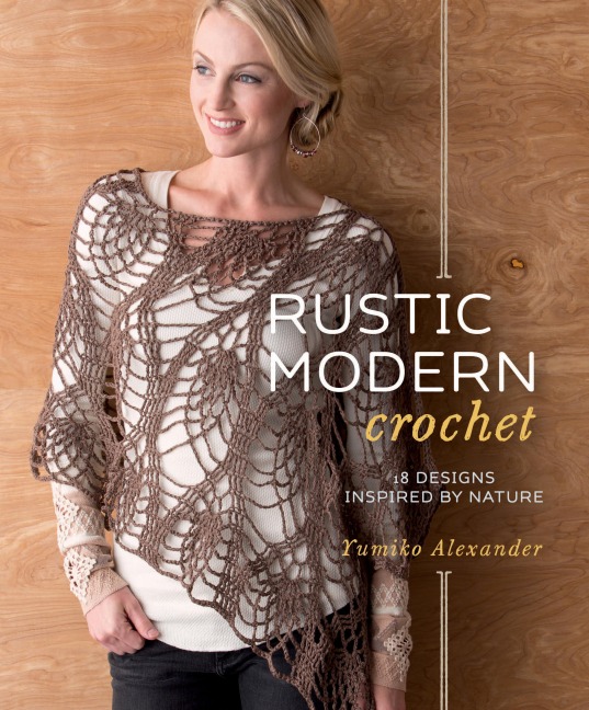 Rustic Modern Crochet: 18 Designs Inspired by Nature