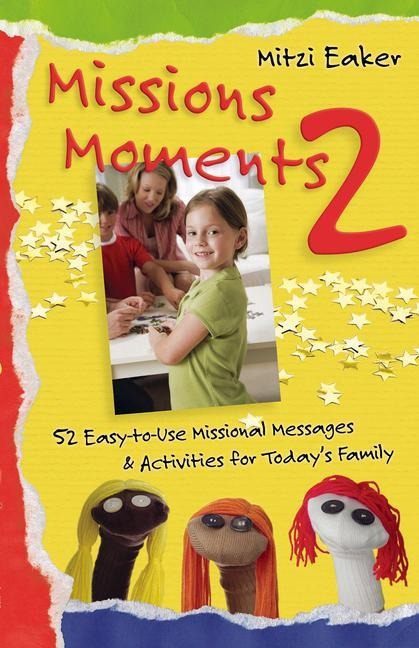Missions Moments 2: 52 Easy-To-Use Missional Messages and Activities for Todays Family