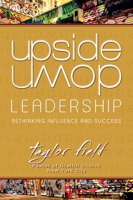 Upside-Down Leadership: Rethinking Influence and Success