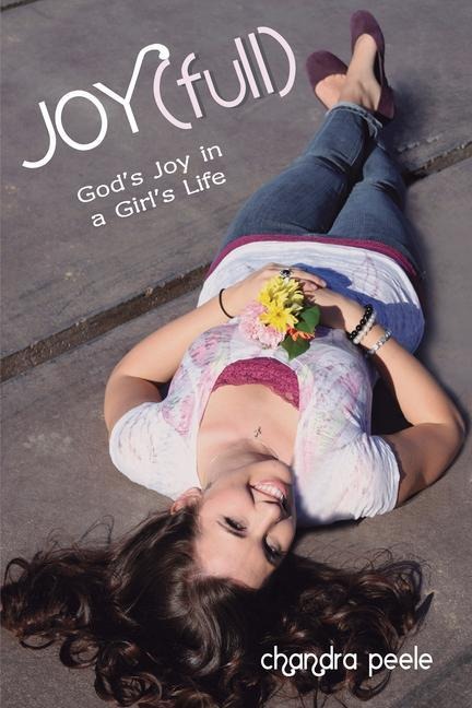 Joy(full): Gods Joy in a Girls Life