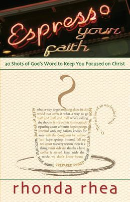 Espresso Your Faith: 30 Shots of Gods Word to Keep You Focused on Christ
