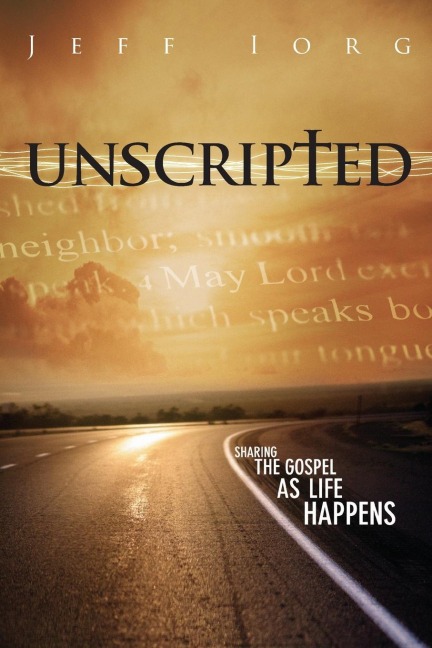 Unscripted: Sharing the Gospel as Life Happens