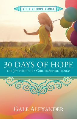 30 Days of Hope for Joy Through a Childs Severe Illness