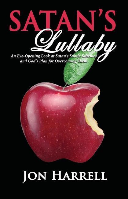 Satans Lullaby: An Eye-Opening Look at Satans Subtle Schemes and Gods Plan for Overcoming Them
