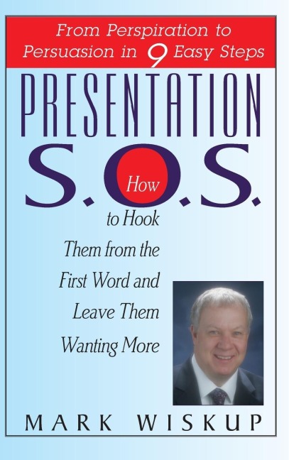 Presentation S.O.S.: From Perspiration to Persuasion in 9 Easy Steps