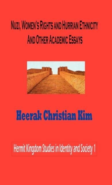 Nuzi, Womens Rights and Hurrian Ethnicity and Other Academic Essays