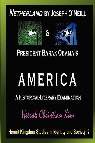 Netherland by Joseph ONeill & President Barak Obamas America: A Historical-Literary Examination