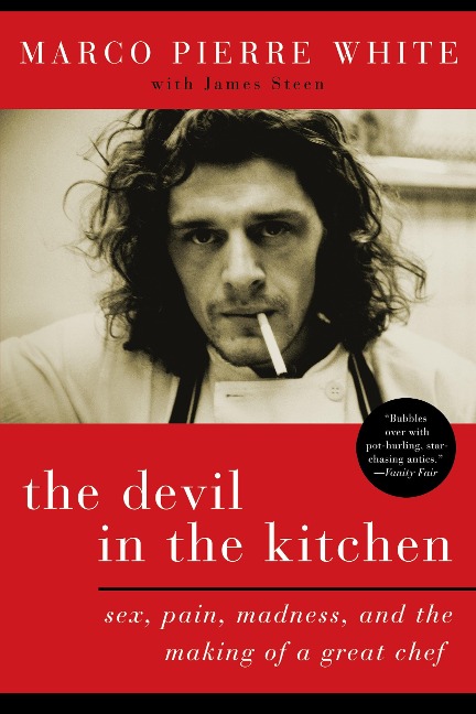 The Devil in the Kitchen Sex, Pain, Madness and the Making of a Great Chef