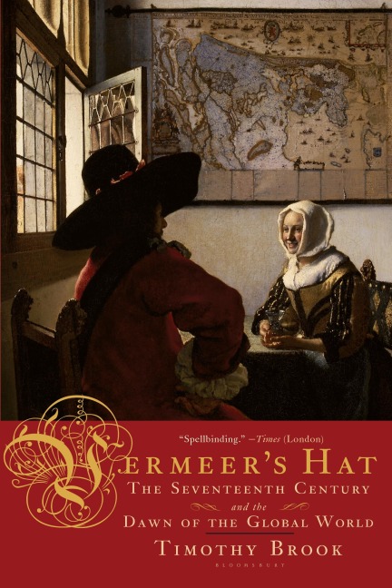 Vermeers Hat: The Seventeenth Century and the Dawn of the Global World