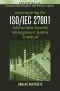 Implementing the ISO/IEC 27001 Information Security Management System Standard