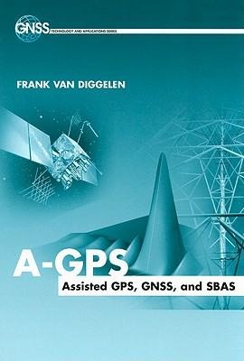 A-GPS: Assisted Gps, Gnss, and Sbas