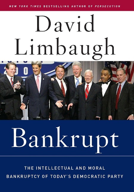 Bankrupt: The Intellectual and Moral Bankruptcy of the Democratic Party