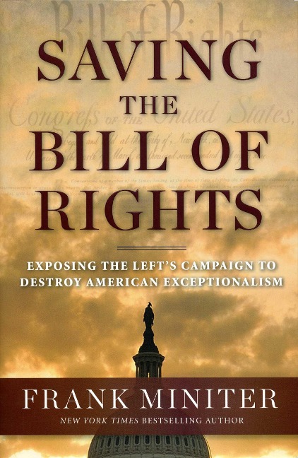 Saving the Bill of Rights: Exposing the Lefts Campaign to Destroy American Exceptionalism