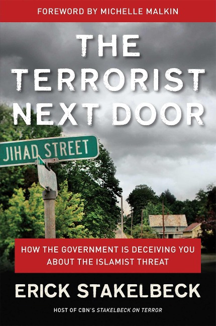 The Terrorist Next Door: How the Government Is Deceiving You about the Islamist Threat