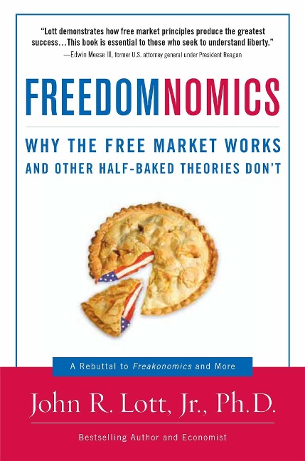Freedomnomics: Why the Free Market Works and Other Half-Baked Theories Dont