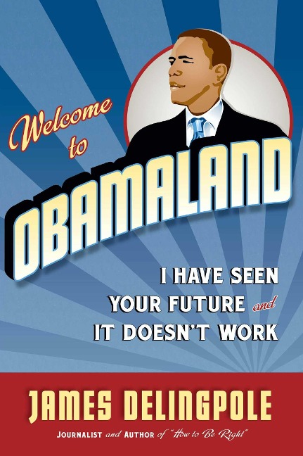 Welcome to Obamaland: I Have Seen Your Future and It Doesnt Work
