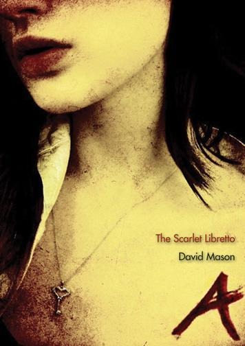 The Scarlet Libretto: Text for Lori Laitmans Opera, the Scarlet Letter
