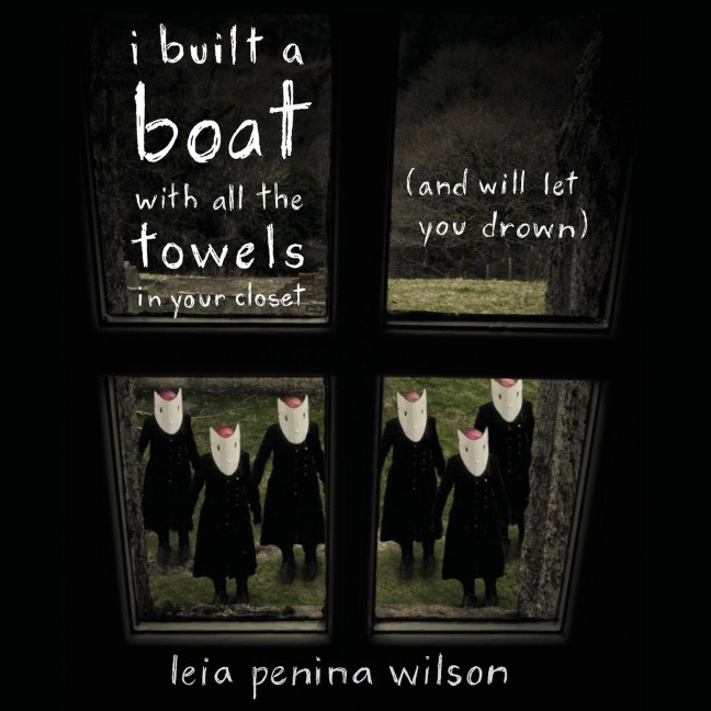 i built a boat with all the towels in your closet (and will let you drown)