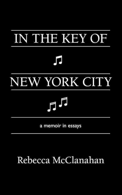 In the Key of New York City: A Memoir in Essays