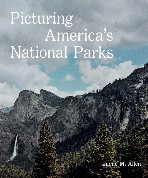Picturing Americas National Parks