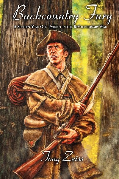 Backcountry Fury: A Sixteen-Year-Old Patriot in the Revolutionary War
