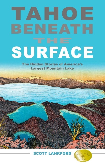 Tahoe Beneath the Surface: The Hidden Stories of America's Largest Mountain Lake