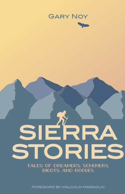 Sierra Stories: Tales of Dreamers, Schemers, Bigots, and Rogues