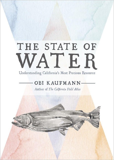 The State of Water: Understanding Californias Most Precious Resource