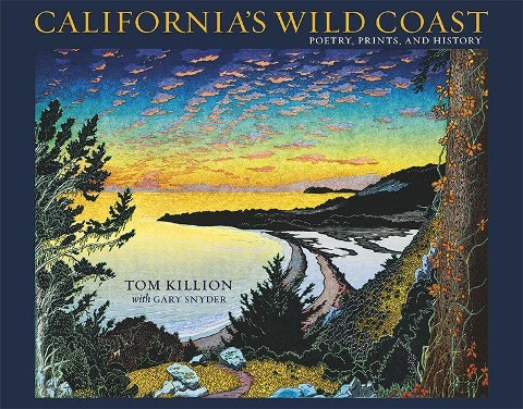 Californias Wild Coast: Poetry, Prints, and History