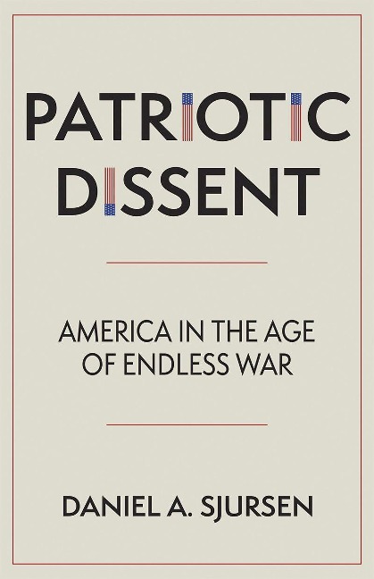 Patriotic Dissent: America in the Age of Endless War